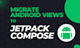 migrate android app views to jetpack compose