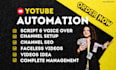 do complete youtube automation , video creation and management