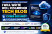 write technical blogs on cybersecurity, cloud computing, and ai