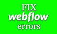 fix your webflow problems within few minutes