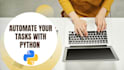 automate your repetitive tasks using python
