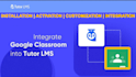 install tutor lms pro with google classroom integration