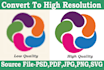 convert your low resolution logo and image into high resolution