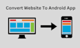 convert website to android app and ios app