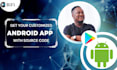 create an android app for you