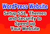 fix the wordpress website to the setup up SSL, themes, and security to speed up