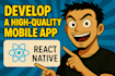 develop a high quality mobile app with react native