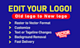 redesign, fix, revamp, modify your existing logo