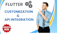 flutter customization and API integration