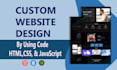 build your custom website with HTML CSS and javascript