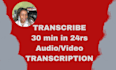 transcribe 30 minutes of audio and video transcript