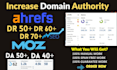 increase domain authorities moz da 50 ahref DR 70 plus tf 40 ur 80