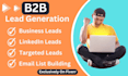 do b2b lead generation, email list building, targeted leads and business leads