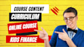 create a professional kids finance elearning content and curriculum