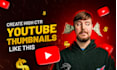design an amazing highly clickable youtube thumbnail