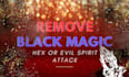 remove black magic, spells and binding
