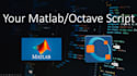 create your matlab or octave script