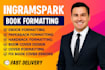 do book formatting for ingramspark ebook, ingramspark paperback and hardcopy