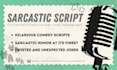 write comedy, sarcastic and humorous scripts for your needs