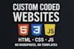 build a custom coded responsive website with HTML, CSS, js