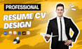 do modern, creative, simple, attractive and professional CV resume