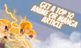 write an article on the top 10 anime and top 10 manga