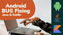 do bug fix and add new feature in android app java and kotlin