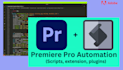 automate your premiere pro workflow with plugin or extension