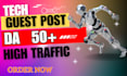 do a tech guest post on high da tech blogs with  dofollow backlinks