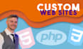 create you a fully customized website using HTML CSS and PHP