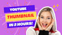 create engaging youtube thumbnails in 2 hours