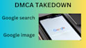 send dmca takedown notice to remove copyright infringing content from google