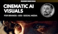 create cinematic ai visuals for your brand and marketing