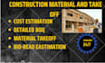 do material take, cost estimation,  quantity take off