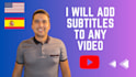 pondré subtitulos a tus videos en español o inglés