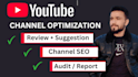 do your youtube channel SEO analysis to make a review report
