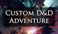 write your one shot, side quest, or full adventure for dnd