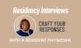 strategize responses for medical residency interviews after the eras application