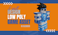 design low poly game asset in blender