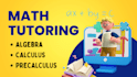 tutor you math, algebra, calculus and precalculus