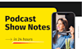 write engaging show notes for your podcast in 24hrs