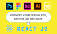 convert PSD and figma to reactjs responsive web app