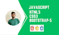 develop and resolve any kind of html, css, bootstrap, javascript project