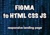 do responsive landing page from figma to HTML, CSS, js