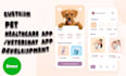 develop pet healthcare app, veterinary clinic app and web