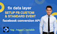 do fix data layer, gtm, capi, setup standard and custom event