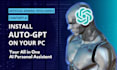 install autogpt and automate your tasks with autonomous agents