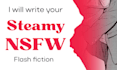 write your spicy, nsfw flash fiction