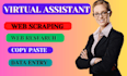 do data entry, copy paste, web research , web scraping , lead generation as VA