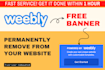 remove powered by weebly free footer banner within 1 hrs